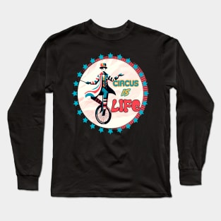 Circus is Life! Long Sleeve T-Shirt